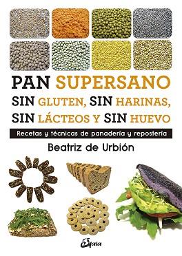 PAN SUPERSANO SIN GLUTEN, SIN HARINAS, SIN LÁCTEOS Y SIN HUEVO | 9788484457510 | DIEZ GARCÍA, BEATRIZ (BEATRIZ DE URBIÓN) | Llibres Parcir | Llibreria Parcir | Llibreria online de Manresa | Comprar llibres en català i castellà online