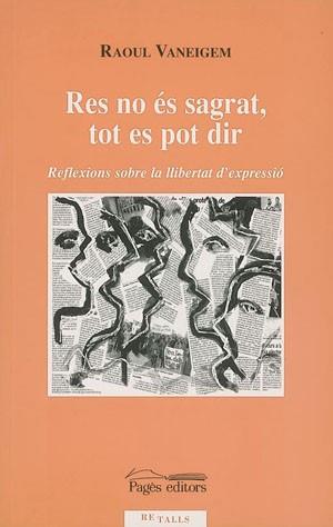 RES NO ES SAGRAT TOT ES POT DIR | 9788497791359 | VANEIGEM RAOUL | Llibres Parcir | Librería Parcir | Librería online de Manresa | Comprar libros en catalán y castellano online