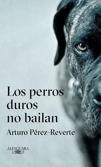 LOS PERROS DUROS NO BAILAN | 9788420432694 | ARTURO PéREZ-REVERTE | Llibres Parcir | Librería Parcir | Librería online de Manresa | Comprar libros en catalán y castellano online
