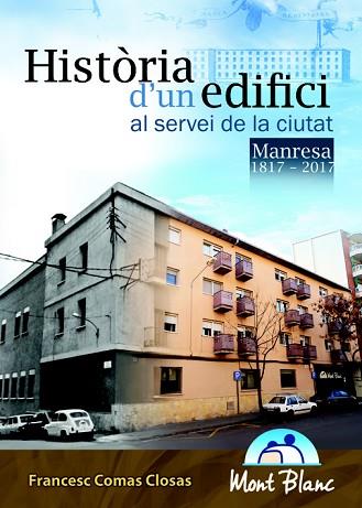 HISTORIA D'UN EDIFICI AL SERVEI DE LA CIUTAT MANRESA 1817-2017 | 9788494678820 | COMAS CLOSAS, FRANCESC | Llibres Parcir | Llibreria Parcir | Llibreria online de Manresa | Comprar llibres en català i castellà online