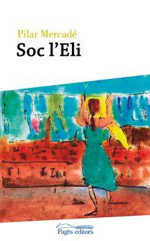 SOC L'ELI | 9788499758732 | MERCADÉ NUBIOLA, PILAR | Llibres Parcir | Librería Parcir | Librería online de Manresa | Comprar libros en catalán y castellano online