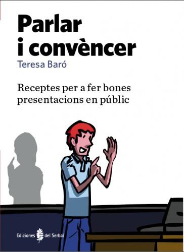 PARLAR I CONVENCERC RECEPTES FER BONES PRESENTACIONS PUBLIC | 9788476286739 | TERESA BARO | Llibres Parcir | Librería Parcir | Librería online de Manresa | Comprar libros en catalán y castellano online
