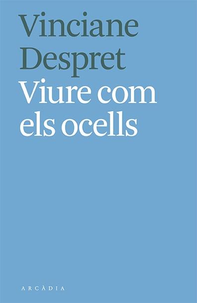 VIURE COM ELS OCELLS | 9788412373103 | VINCIANE DESPRET | Llibres Parcir | Llibreria Parcir | Llibreria online de Manresa | Comprar llibres en català i castellà online