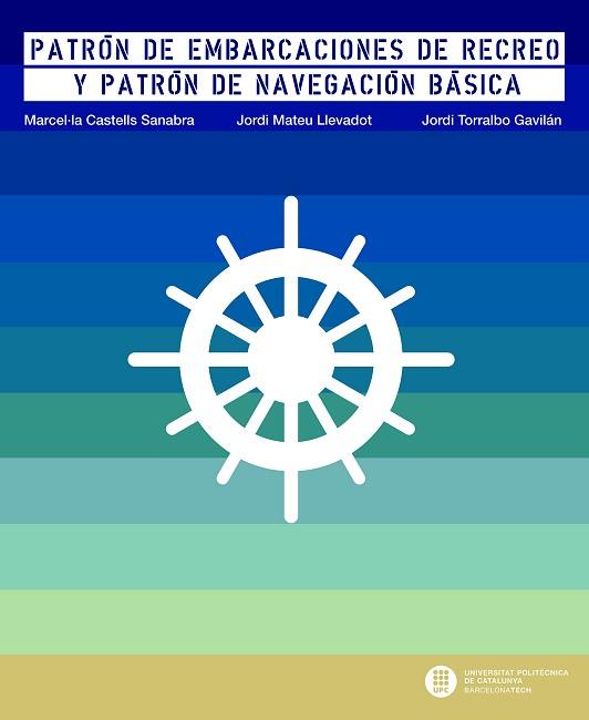 PATRÓN DE EMBARCACIONES DE RECREO Y PATRÓN DE NAVEGACIÓN BÁSICA | 9788498805727 | CASTELLS SANABRA, MARCEL·LA/TORRALBO GAVILÁN, JORDI/MATEU LLEVADOT, JORDI | Llibres Parcir | Librería Parcir | Librería online de Manresa | Comprar libros en catalán y castellano online
