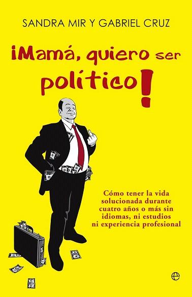 ¡MAMÁ, QUIERO SER POLÍTICO! | 9788499708935 | CRUZ, GABRIEL/MIR, SANDRA | Llibres Parcir | Librería Parcir | Librería online de Manresa | Comprar libros en catalán y castellano online