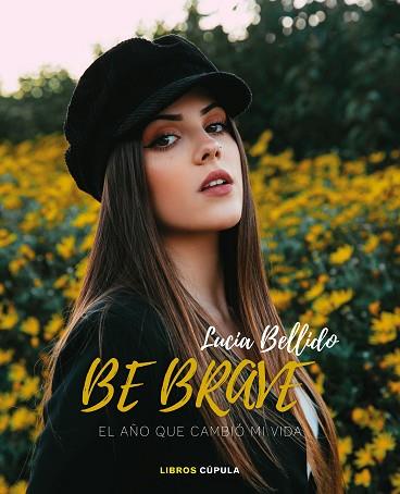 BE BRAVE: EL AÑO QUE CAMBIÓ MI VIDA | 9788448027094 | BELLIDO SERRANO, LUCÍA | Llibres Parcir | Llibreria Parcir | Llibreria online de Manresa | Comprar llibres en català i castellà online