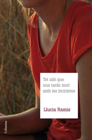 Tot allò que una tarda morí amb les bicicletes | 9788466415835 | Llucia Ramis | Llibres Parcir | Librería Parcir | Librería online de Manresa | Comprar libros en catalán y castellano online