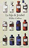 LA HIJA DE JEZABEL | 9788490652817 | COLLINS, WILKIE | Llibres Parcir | Librería Parcir | Librería online de Manresa | Comprar libros en catalán y castellano online