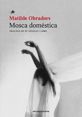 MOSCA DOMÉSTICA | 9788417852658 | OBRADORS, MATILDE | Llibres Parcir | Librería Parcir | Librería online de Manresa | Comprar libros en catalán y castellano online