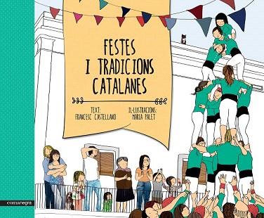 FESTES I TRADICIONS CATALANES | 9788416033461 | CASTELLANO, FRANCESC/PALET, MARIA | Llibres Parcir | Librería Parcir | Librería online de Manresa | Comprar libros en catalán y castellano online
