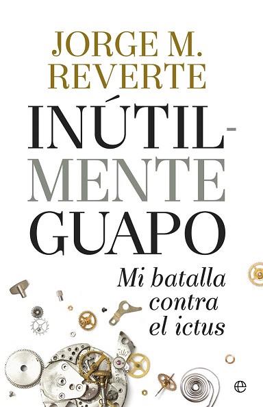 INUTILMENTE GUAPO | 9788490604533 | MARÍNEZ REVERTE, JORGE | Llibres Parcir | Llibreria Parcir | Llibreria online de Manresa | Comprar llibres en català i castellà online