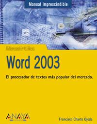 WORD 2003 MANUAL IMPRESCINDIBLE | 9788441516397 | CHARTE OJEDA FRANCISCO | Llibres Parcir | Librería Parcir | Librería online de Manresa | Comprar libros en catalán y castellano online