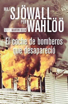EL COCHE DE BOMBEROS QUE DESAPARECIÓ ( SERIE MARTIN BECK ) | 9788490567098 | SJOWALL , MAJ/WAHLOO , PER | Llibres Parcir | Librería Parcir | Librería online de Manresa | Comprar libros en catalán y castellano online