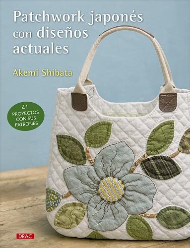 PATCHWORK JAPONÉS CON DISEÑOS ACTUALES | 9788498746792 | SHIBATA, AKEMI | Llibres Parcir | Librería Parcir | Librería online de Manresa | Comprar libros en catalán y castellano online