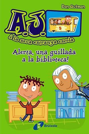 A.J. I LA SEVA ESTRANYA ESCOLA 3 : ALERTA UNA GUILLADA A LA BIBLIOTECA | 9788499065441 | GUTMAN, DAN | Llibres Parcir | Librería Parcir | Librería online de Manresa | Comprar libros en catalán y castellano online