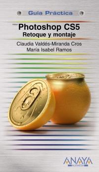 GUIA PRACTICA PHOTOSHOP CS5 RETOQUE Y MONTAJE | 9788441529083 | VALDES MIRANDA CLAUDIA | Llibres Parcir | Llibreria Parcir | Llibreria online de Manresa | Comprar llibres en català i castellà online