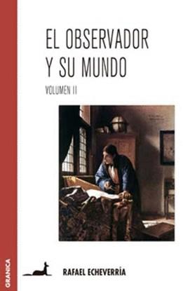 EL OBSERVADOR Y SU MUNDO | 9789506411749 | RAFAEL ECHEVERRIA | Llibres Parcir | Librería Parcir | Librería online de Manresa | Comprar libros en catalán y castellano online