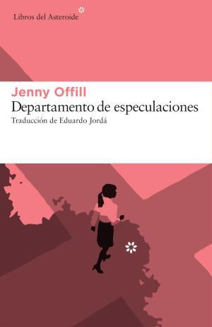 DEPARTAMENTO DE ESPECULACIONES | 9788416213641 | OFFILL, JENNY | Llibres Parcir | Llibreria Parcir | Llibreria online de Manresa | Comprar llibres en català i castellà online