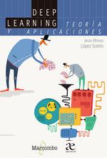 DEEP LEARNING: TEORÍA Y APLICACIONES | 9788426735836 | JESUS ALFONSO LOPEZ SOTELO | Llibres Parcir | Librería Parcir | Librería online de Manresa | Comprar libros en catalán y castellano online