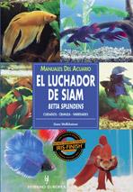 EL LUCHADOR DE SIAM | 9788425513756 | MANUALES DEL ACUARIO | Llibres Parcir | Librería Parcir | Librería online de Manresa | Comprar libros en catalán y castellano online
