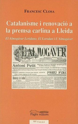 CATALANISME I RENOVACIO A LA PREMSA CARLINA A LLEIDA | 9788479358730 | CLOSA | Llibres Parcir | Librería Parcir | Librería online de Manresa | Comprar libros en catalán y castellano online