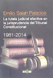 TUTELA JUDICIAL EFECTIVA JURISPRUDENCIA TRIB.CONS.1981-2014 | 9788416162703 | EMILIO SALAH | Llibres Parcir | Llibreria Parcir | Llibreria online de Manresa | Comprar llibres en català i castellà online
