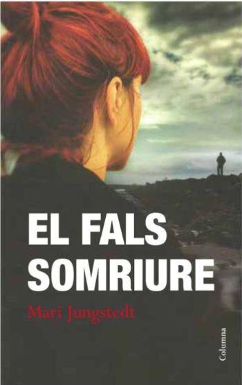 El fals somriure | 9788466415668 | Mari Jungstedt | Llibres Parcir | Librería Parcir | Librería online de Manresa | Comprar libros en catalán y castellano online