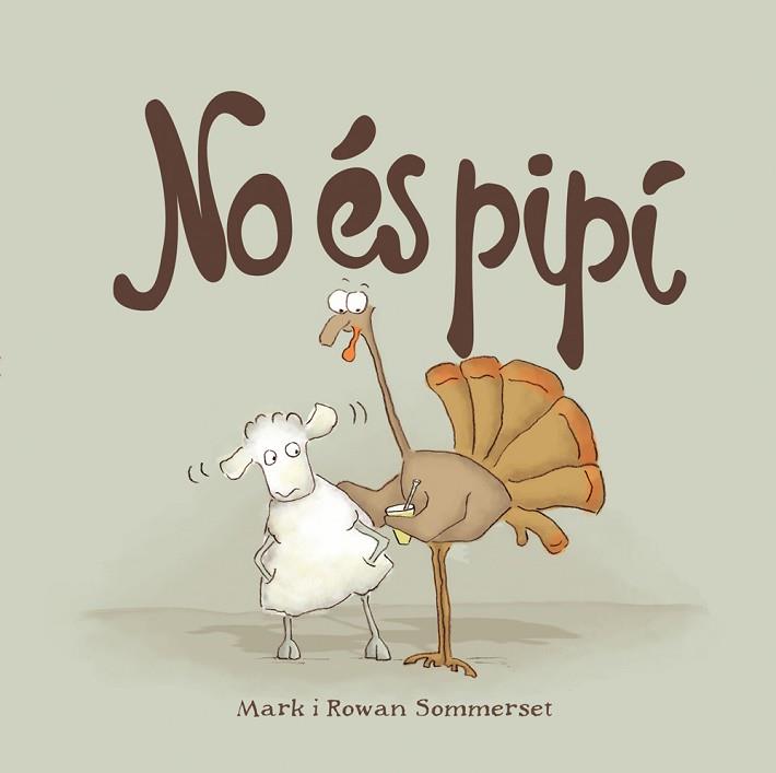 NO éS PIPí | 9788424661595 | SOMMERSET, MARK/SOMMERSET, ROWAN | Llibres Parcir | Librería Parcir | Librería online de Manresa | Comprar libros en catalán y castellano online