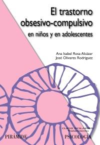 EL TRANSTORNO OBSESIVO COMPULSIVO NIÐOS Y ADOLESCENTES | 9788436823608 | ROSA ALCAZAR A I OLIVARES J | Llibres Parcir | Librería Parcir | Librería online de Manresa | Comprar libros en catalán y castellano online