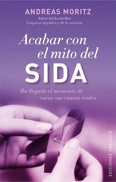 Acabar Con El Mito Del Sida | 9788497779050 | MORITZ, ANDREAS | Llibres Parcir | Librería Parcir | Librería online de Manresa | Comprar libros en catalán y castellano online