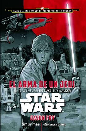 STAR WARS: EL ARMA DE UN JEDI | 9788416476046 | JASON FRY | Llibres Parcir | Librería Parcir | Librería online de Manresa | Comprar libros en catalán y castellano online