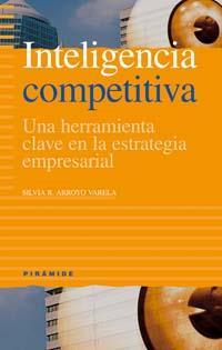 INTELIGENCIA COMPETITIVA | 9788436819267 | ARROYO VARELA SILVIA | Llibres Parcir | Llibreria Parcir | Llibreria online de Manresa | Comprar llibres en català i castellà online
