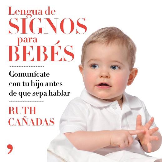 LENGUA DE SIGNOS PARA BEBéS | 9788499986463 | CAñADAS CUADRADO, RUTH | Llibres Parcir | Librería Parcir | Librería online de Manresa | Comprar libros en catalán y castellano online