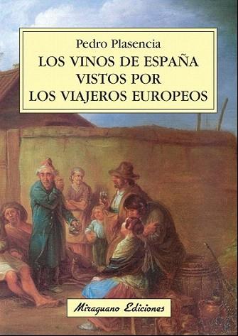 LOS VINOS DE ESPAÑA VISTOS POR LOS VIAJEROS EUROPEOS | 9788478133550 | PEDRO PLASENCIA | Llibres Parcir | Llibreria Parcir | Llibreria online de Manresa | Comprar llibres en català i castellà online