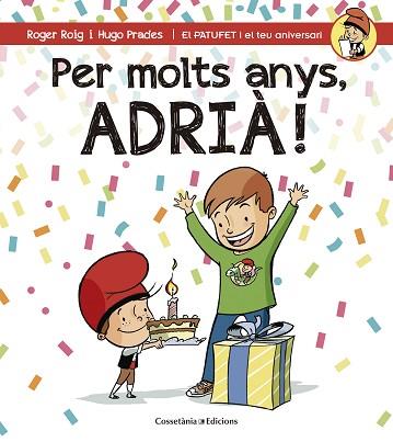 PER MOLTS ANYS, ADRIÀ (PATUFET I EL TEU ANIVERSARI) | 9788490344361 | ROIG CÉSAR, ROGER | Llibres Parcir | Librería Parcir | Librería online de Manresa | Comprar libros en catalán y castellano online