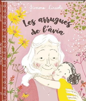 LES ARRUGUES DE L'ÀVIA (PERSONATGES AVIA  TEMA FAMILIA ) | 9788416394418 | CIRAOLO, SIMONA | Llibres Parcir | Llibreria Parcir | Llibreria online de Manresa | Comprar llibres en català i castellà online