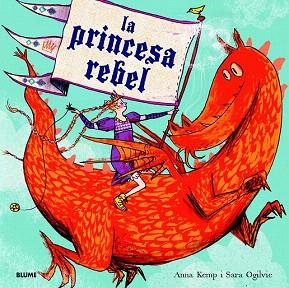 LA PRINCESA REBEL | 9788498017052 | KEMP, ANNA/OGILVIE, SARA | Llibres Parcir | Librería Parcir | Librería online de Manresa | Comprar libros en catalán y castellano online