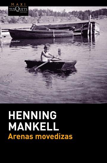 ARENAS MOVEDIZAS (MAXI TUSQUETS) | 9788490663189 | HENNING MANKELL | Llibres Parcir | Librería Parcir | Librería online de Manresa | Comprar libros en catalán y castellano online