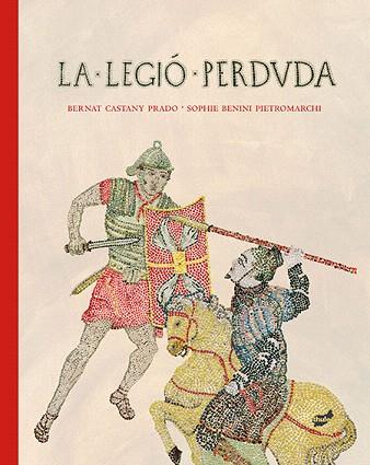 LA LEGIÓ PERDUDA | 9788415357773 | CASTANY PRADO, BERNAT | Llibres Parcir | Librería Parcir | Librería online de Manresa | Comprar libros en catalán y castellano online