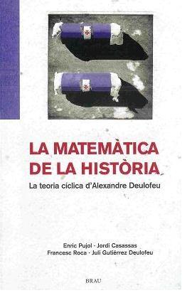LA MATEMATICA DE LA HISTORIA teoria ciclica a deulofeu | 9788495946508 | PUJOL ENRIC I CASASSAS JORDI | Llibres Parcir | Librería Parcir | Librería online de Manresa | Comprar libros en catalán y castellano online