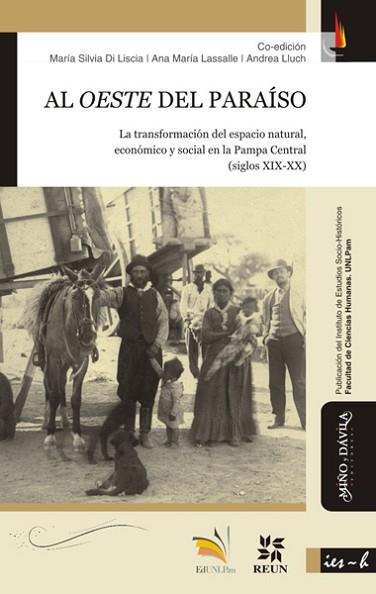 AL OESTE DEL PARAÍSO. LA TRANSFORMACIÓN DEL ESPACIO NATURAL, ECONÓMICO Y SOCIAL EN LA PAMPA CENTRAL (SIGLOS XIX-XX) | PODI139163 | DI LISCIA  MARÍA SILVIA/LASSALLE  ANA MARÍA/LLUCH  ANDREA | Llibres Parcir | Llibreria Parcir | Llibreria online de Manresa | Comprar llibres en català i castellà online