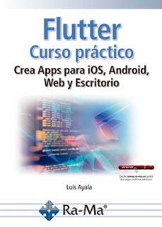 FLUTTER. CURSO PRÁCTICO. CREA APPS PARA IOS, ANDROID, WEB Y ESCRITORIO | 9791388059513 | AYALA PONCE, LUIS ALONSO | Llibres Parcir | Llibreria Parcir | Llibreria online de Manresa | Comprar llibres en català i castellà online
