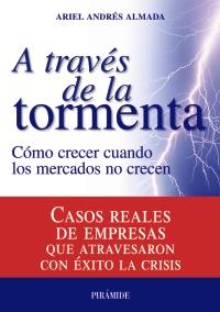 A TRAVES DE LA TORMENTA como crecer cuando los mercados no | 9788436823820 | ARIEL ANDRES ALMADA | Llibres Parcir | Librería Parcir | Librería online de Manresa | Comprar libros en catalán y castellano online