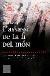 L' ASSASSI DE LA FI DEL MON | 9788466406895 | TONI LEYVA | Llibres Parcir | Llibreria Parcir | Llibreria online de Manresa | Comprar llibres en català i castellà online