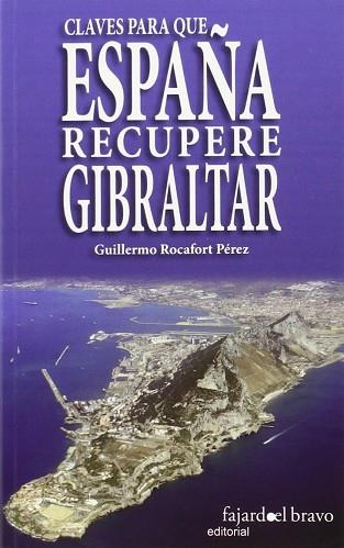 CLAVES PARA QUE ESPAÑA RECUPERE GIBRALTAR | 9788494250033 | ROCAFORT PEREZ, GUILLERMO | Llibres Parcir | Librería Parcir | Librería online de Manresa | Comprar libros en catalán y castellano online