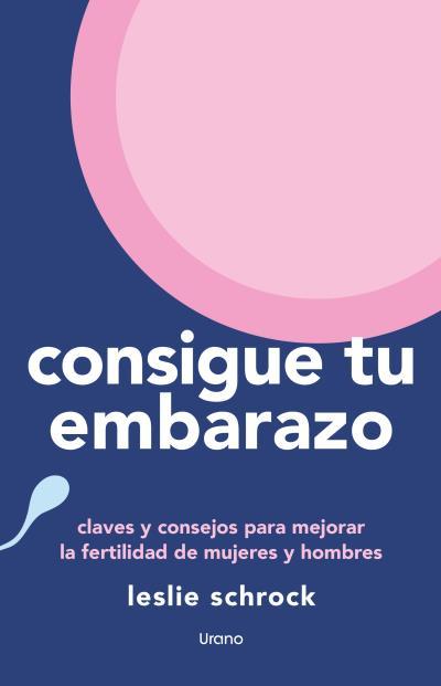 CONSIGUE TU EMBARAZO | 9788418714818 | SCHROCK, LESLIE | Llibres Parcir | Llibreria Parcir | Llibreria online de Manresa | Comprar llibres en català i castellà online