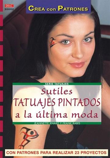 SUTILES TATUAJES PINTADOS A LA ULTIMA MODA | 9788496365636 | KNAKE JEANNETTE | Llibres Parcir | Librería Parcir | Librería online de Manresa | Comprar libros en catalán y castellano online
