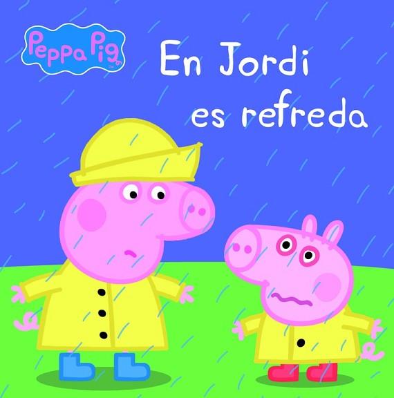 EN JORDI ES REFREDA (LA PORQUETA PEPA. PRIMERES LECTURES 14) | 9788448840457 | VARIOS AUTORES | Llibres Parcir | Librería Parcir | Librería online de Manresa | Comprar libros en catalán y castellano online