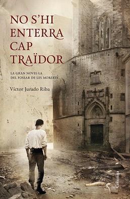 NO S'HI ENTERRA CAP TRAÏDOR | 9788466418898 | VÍCTOR JURADO RIBA | Llibres Parcir | Librería Parcir | Librería online de Manresa | Comprar libros en catalán y castellano online