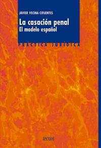 LA CASACION PENAL EL MODELO ESPAÐOL | 9788430938421 | VECINA | Llibres Parcir | Librería Parcir | Librería online de Manresa | Comprar libros en catalán y castellano online